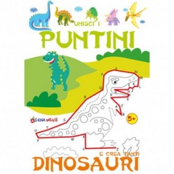 UNISCI I PUNTINI E CREA TANTI DINOSAURI